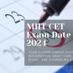 MHT CET Exam Date 2024: Your Comprehensive Guide to Registration, Admit Card, Answer Key, Result, and Counseling Dates