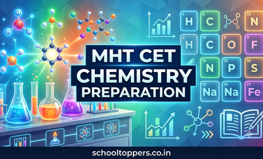 MHT CET Chemistry Preparation: Tips, Strategy & Important Topics